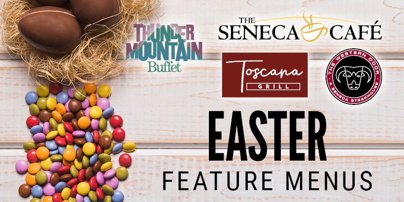 Easter Feature Menus at Seneca Allegany